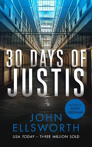 Бумажная книга «30 Days of Justis: A legal thriller», автор Джон Эллсворт - фото №1