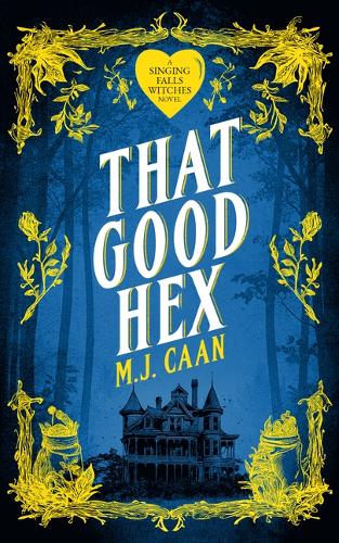 Бумажная книга «That Good Hex: Singing Falls Witches Book Two», автор М. Дж. Каан - фото №1