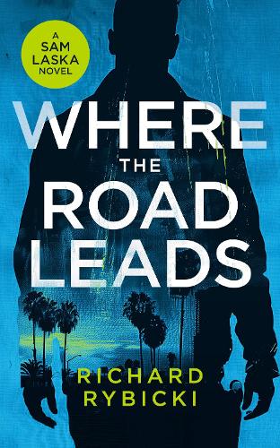Бумажная книга «Where the Road Leads: A Sam Laska Crime Thriller», автор Ричард Рыбицки - фото №1
