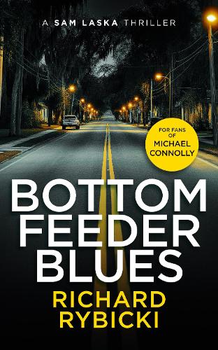 Бумажная книга «Bottom Feeder Blues: A Sam Laska Crime Thriller», автор Ричард Рыбицки - фото №1