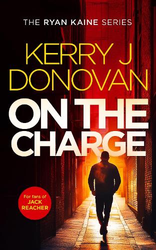 Бумажная книга «On The Charge: A pulse pounding thriller in the Ryan Kaine series», автор Керри Джей Донован - фото №1