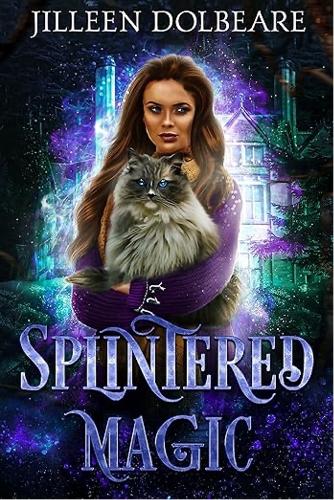 Бумажная книга «Splintered Magic: A Paranormal Women's Urban Fantasy Fiction Novel», автор Джилин Долбеар - фото №1