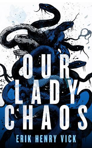 Паперова книга «Our Lady Chaos: A Supernatural Thriller», автор Ерік Генрі Вік - фото №1