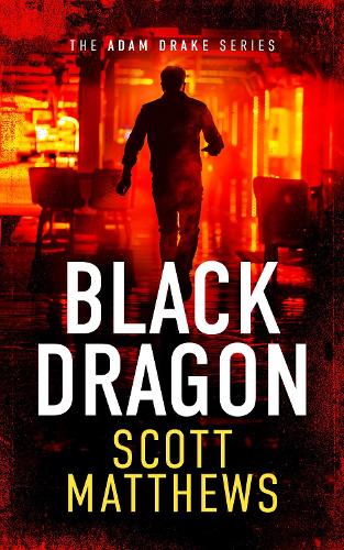 Паперова книга «Black Dragon: An Adam Drake thriller», автор Скотт Метьюз - фото №1