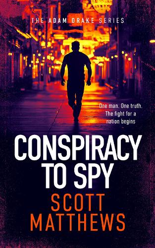 Паперова книга «Conspiracy to Spy: An Adam Drake thriller», автор Скотт Метьюз - фото №1