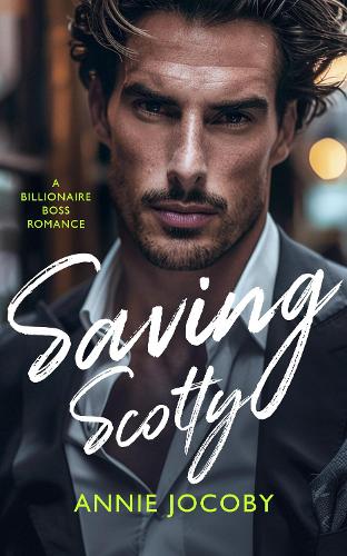 Паперова книга «Saving Scotty: A Billionaire Boss Romance», автор Енні Джокобі - фото №1