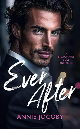 Паперова книга «Ever After: A Billionaire Boss Romance», автор Енні Джокобі - фото №1