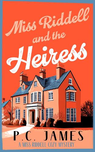 Бумажная книга «Miss Riddell and the Heiress: A Cozy Mystery with a Female Sleuth Where Inheritance Turns Deadly», автор П.К. Джеймс - фото №1