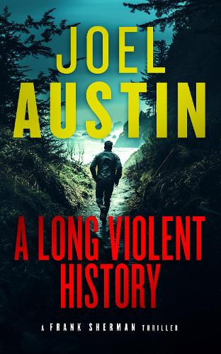 Бумажная книга «A Long Violent History: A Military Thriller Where Every Lie Leads to a Loaded Gun», автор Джоэл Остин - фото №1