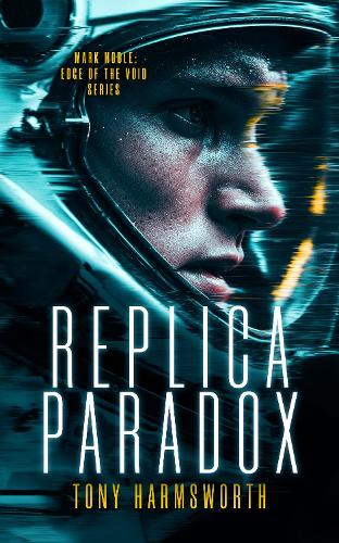 Паперова книга «Replica Paradox: A Sci-Fi Thriller About Quantum Travel and Reality Unraveling», автор Тоні Гармсворт - фото №1