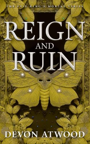 Бумажная книга «Reign and Ruin: The Faie King's Mortal: Book 3», автор Девон Этвуд - фото №1