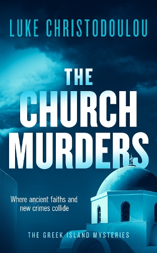 Бумажная книга «The Church Murders: A Gripping Crime Thriller Set Under the Greek Sun», автор Люк Христодулу - фото №1