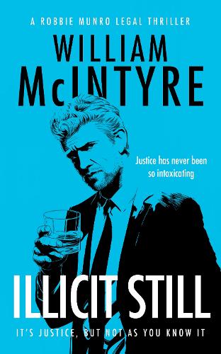 Паперова книга «Illicit Still: A Robbie Munro Scottish Legal Thriller», автор Вільям Макінтайр - фото №1