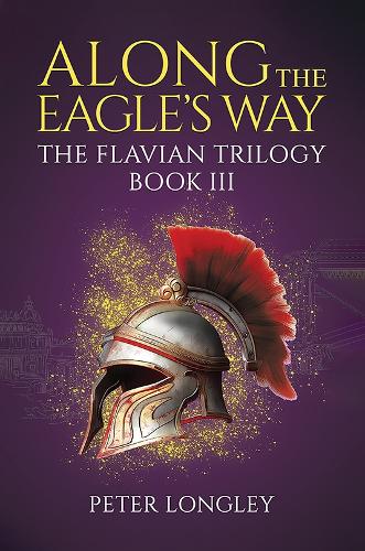 Бумажная книга «Along The Eagle's Way: The Flavian Trilogy Book III», автор Питер Лонгли - фото №1