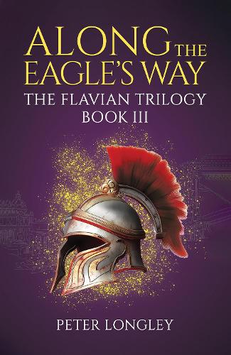 Бумажная книга «Along The Eagle's Way: The Flavian Trilogy Book III», автор Питер Лонгли - фото №1