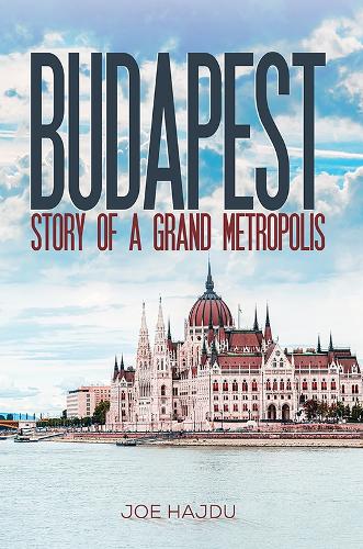 Бумажная книга «Budapest: Story of a Grand Metropolis», автор Джо Хайду - фото №1