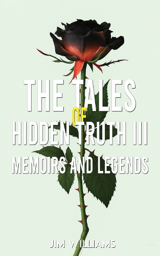 Паперова книга «The Tales of Hidden Truth III: Memoirs and Legends», автор Джим Вільямс - фото №1