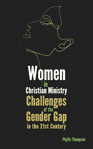 Бумажная книга «Women in Christian Ministry: Challenges of the Gender Gap in the 21st Century», автор Филлис Томпсон - фото №1