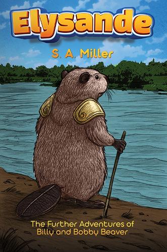 Бумажная книга «Elysande: The Further Adventures of Billy and Bobby Beaver», автор С. А. Миллер - фото №1