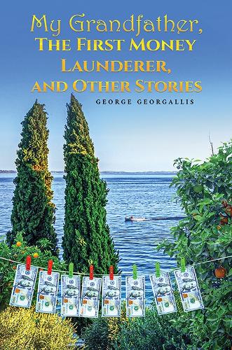 Бумажная книга «My Grandfather, The First Money Launderer, and Other Stories», автор Джордж Георгаллис - фото №1