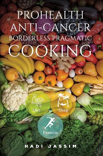 Бумажная книга «ProHealth Anti-Cancer: Borderless Pragmatic Cooking», автор Хади Джассим - фото №1