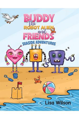 Paper book «Buddy the Robot Alien and Friends: Seaside Adventures», author Lisa Wilson - фото №1