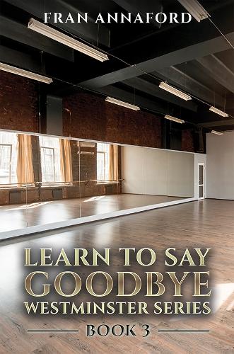 Бумажная книга «Westminster Series - Learn to Say Goodbye: Book 3», автор Фрэн Аннафорд - фото №1