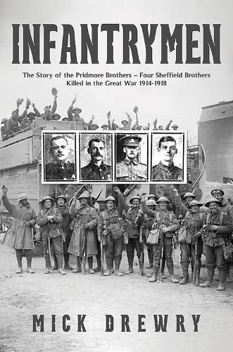 Паперова книга «Infantrymen: The Story of the Pridmore Brothers – Four Sheffield Brothers Killed in the Great War 1914-1918», автор Мік Дрюрі - фото №1