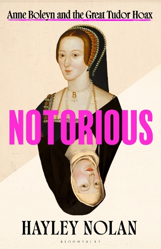 Бумажная книга «Notorious: Anne Boleyn and the Great Tudor Hoax», автор Хейли Нолан - фото №1