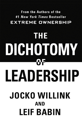 Бумажная книга «The Dichotomy of Leadership: Balancing The Challenges of Extreme Ownership to Lead and Win», авторов Джоко Уиллинк, Лейф Бебин - фото №1
