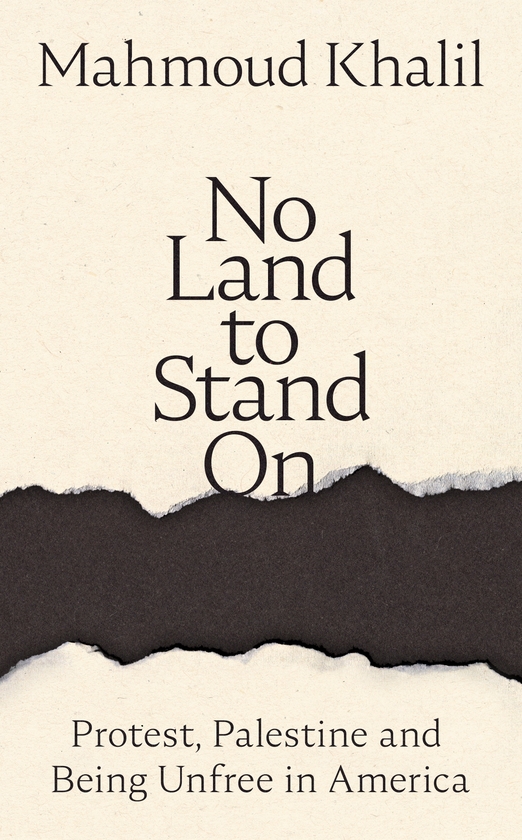 Paper book «No Land to Stand On: Protest, Palestine and Being Unfree in America», author Mahmoud Khalil - фото №1