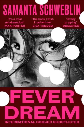 Паперова книга «Fever Dream: The bone-chilling International Booker shortlisted novel», автор Саманта Швеблін - фото №1