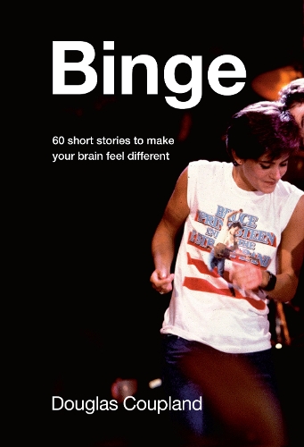 Бумажная книга «Binge: 60 Stories to Make Your Brain Feel Different», автор Дуглас Коупленд - фото №1