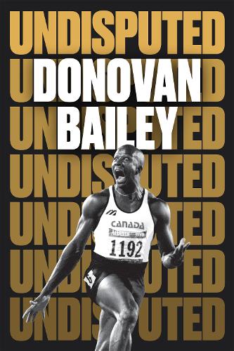 Бумажная книга «Undisputed: A Champion's Life», автор Донован Бейли - фото №1