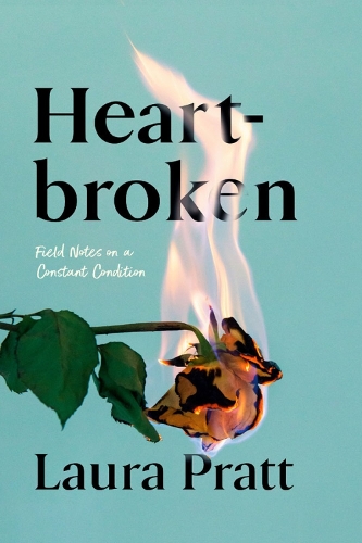 Паперова книга «Heartbroken: Field Notes On A Constant Condition», автор Лаура Пратт - фото №1
