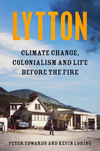 Бумажная книга «Lytton: Climate Change, Colonialism and Life Before the Fire», автор Питер Эдвардс - фото №1