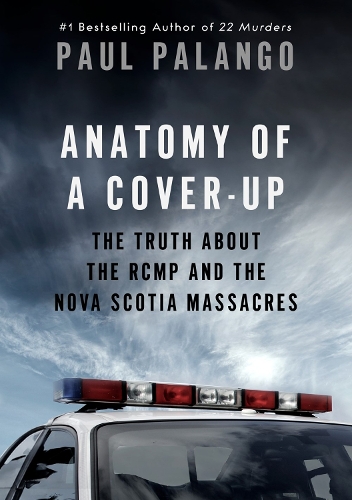Бумажная книга «Anatomy of a Cover-Up: The Truth about the RCMP and the Nova Scotia Massacres», автор Пол Паланго - фото №1