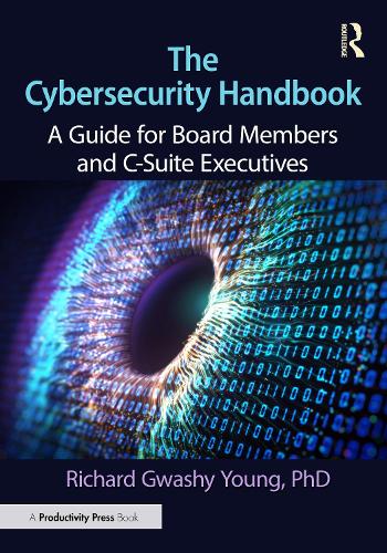 Бумажная книга «The Cybersecurity Handbook: A Guide for Board Members and C-Suite Executives», автор Ричард Гваши Янг - фото №1