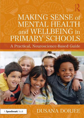 Паперова книга «Making Sense of Mental Health and Wellbeing in Primary Schools: A Practical Neuroscience-Based Guide», автор Душана Дорджі - фото №1