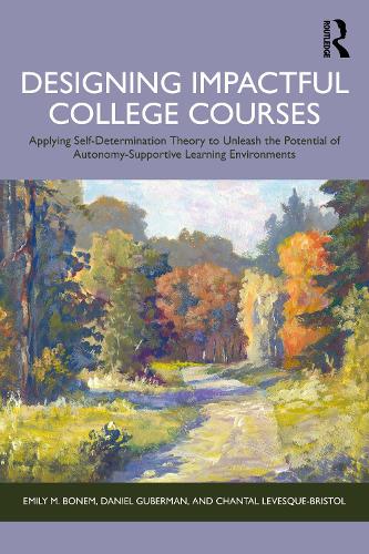 Паперова книга «Designing Impactful College Courses: Applying Self-Determination Theory to Unleash the Potential of Autonomy-Supportive Learning Environments», автор Шанталь Левеск-Брістоль - фото №1