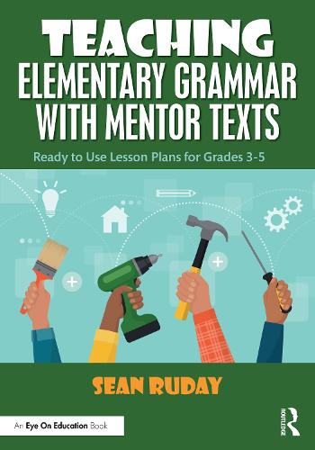 Бумажная книга «Teaching Elementary Grammar with Mentor Texts: Ready to Use Lesson Plans for Grades 3–5», автор Шон Рудей - фото №1
