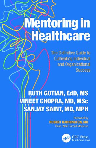 Бумажная книга «Mentoring in Healthcare: The Definitive Guide to Cultivating Individual and Organizational Success», авторов Рут Готиан, Санджай Сент - фото №1