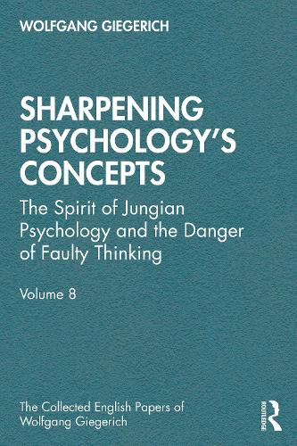 Бумажная книга «Sharpening Psychology's Concepts: The Spirit of Jungian Psychology and the Danger of Faulty Thinking», автор Вольфганг Гигерих - фото №1