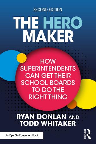 Бумажная книга «The Hero Maker: How Superintendents Can Get Their School Boards to Do the Right Thing», авторов Райан Донлан, Тодд Уитакер - фото №1