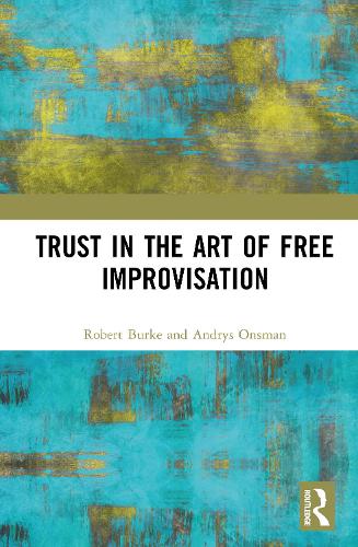 Бумажная книга «Trust in the Art of Free Improvisation», авторов Андрис Онсман, Роберт Берк - фото №1