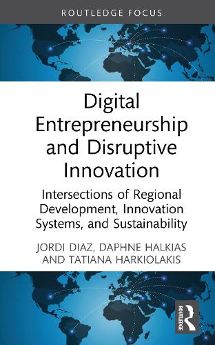 Паперова книга «Digital Entrepreneurship and Disruptive Innovation: Intersections of Regional Development, Innovation Systems, and Sustainability», авторів Дафна Халкіас, Хорді Діас - фото №1
