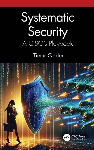 Бумажная книга «Systematic Security: A CISO’s Playbook», автор Тимур Кадер - фото №1