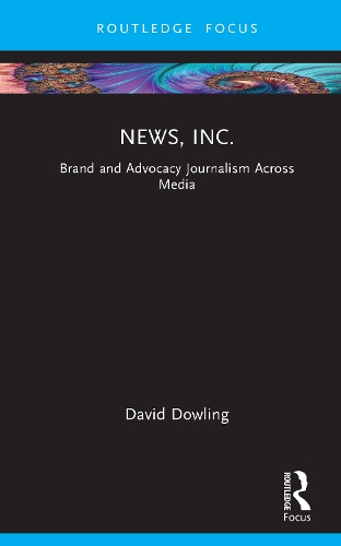 Бумажная книга «News, Inc.: Brand and Advocacy Journalism Across Media», автор Дэвид О. Даулинг - фото №1