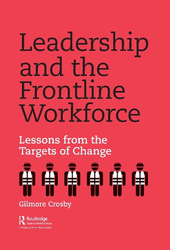 Бумажная книга «Leadership and the Frontline Workforce: Lessons from the Targets of Change», автор Гилмор Кросби - фото №1