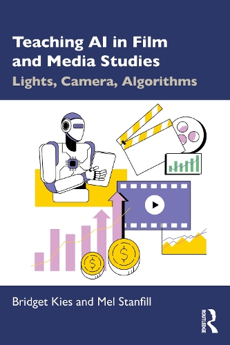 Бумажная книга «Teaching AI in Film and Media Studies: Lights, Camera, Algorithms», автор Мел Стэнфилл - фото №1